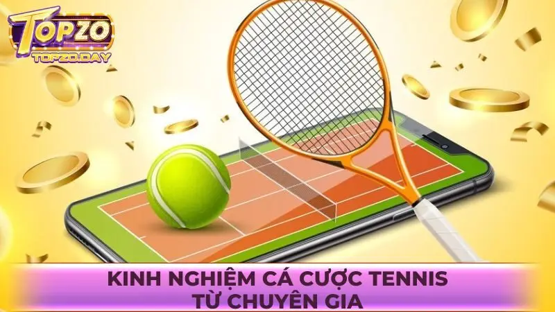 Bỏ túi một vài kinh nghiệm chơi cá cược Tennis bất bại từ chuyên gia