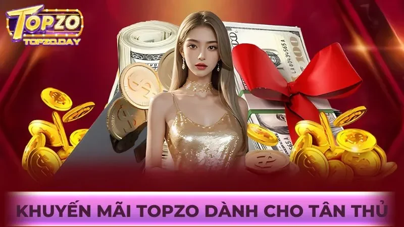 Khuyến mãi Topzo 1 Khuyến mãi Topzo dành cho tân thủ mới gia nhập cổng game