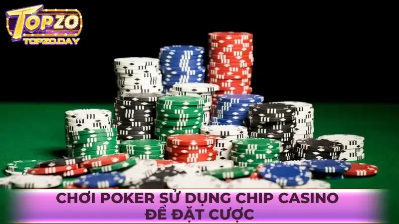 Chơi Poker sử dụng chip casino để đặt cược