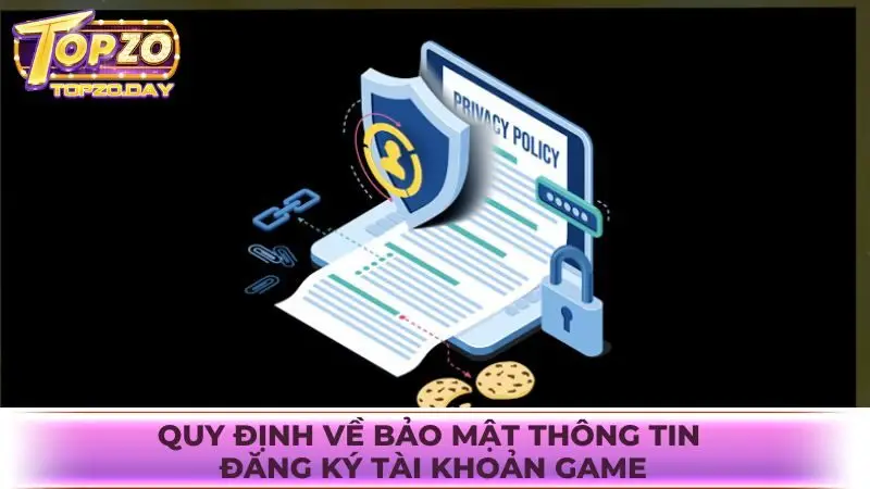 Chính sách quy định về bảo mật thông tin đăng ký tài khoản game