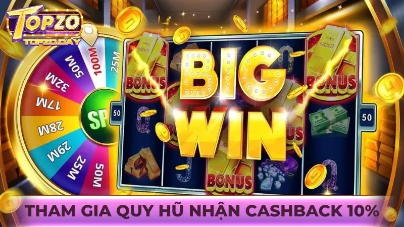 Khuyến mãi Topzo 2 Tham gia quay hũ giờ vàng có cơ hội cashback 10% tổng tiền thua