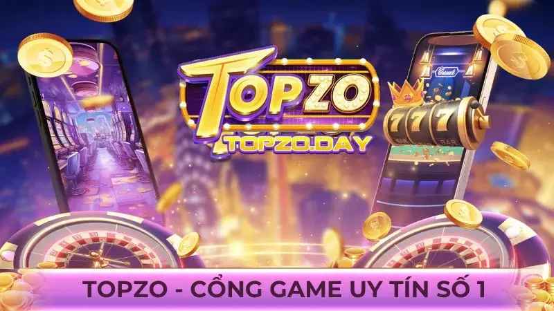 Topzo - cổng game uy tín